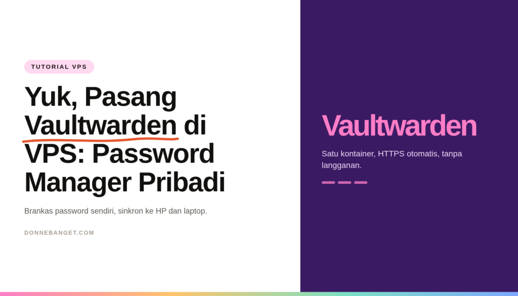 Kartu artikel bertuliskan Yuk, Pasang Vaultwarden di VPS dengan panel ungu besar bertuliskan Vaultwarden.